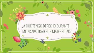 ¿A qué tengo derecho durante mi incapacidad por maternidad [upl. by Yna]