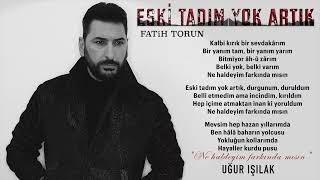 Fatih TORUN quot ESKİ TADIM YOK ARTIK quot eskitadımyokartık uğurışılak music [upl. by Sherrod]