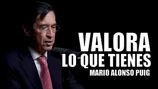 Mario Alonso Puig  Valora lo que tienes [upl. by Laszlo]