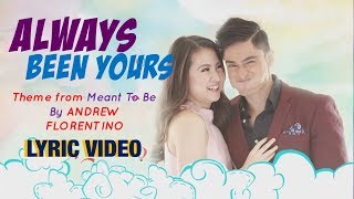 ALWAYS BEEN YOURS Theme from Meant To Be’s AddBie by Andrew Florentino LYRIC VIDEO [upl. by Anatole]