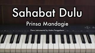 Sahabat Dulu  Prinsa Mandagie  Piano Karaoke by Andre Panggabean [upl. by Calandra]