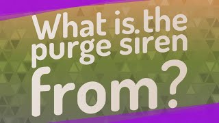 What is the purge siren from [upl. by Ilona]