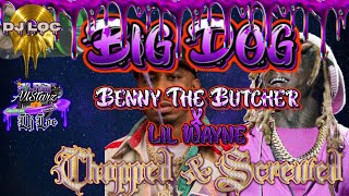 Benny The Butcher Lil Wayne  Big Dog Chopped and Screwed [upl. by Frants]