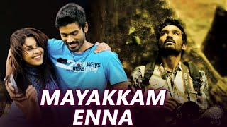 Mayakkam Enna Tamil Full Movie  மயக்கம் என்ன  Dhanush Richa Gangopadhyay [upl. by Kiyoshi]