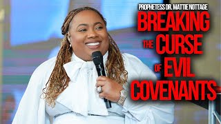 BREAKING CURSES amp EVIL COVENANTS  PROPHETESS MATTIE NOTTAGE [upl. by Aid801]