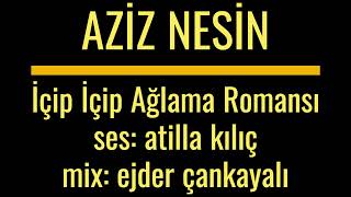 AZİZ NESİN  İÇİP İÇİP AĞLAMA ROMANSI  ses ATİLLA KILIÇ  sound EJDER ÇANKAYALI [upl. by Annavaj]