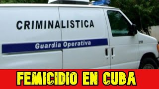 🌎 ¡NOTICIAS DE ULTIMA HORA CUBA Feminicidio en Holguín Cubana muere a manos de su pareja [upl. by Asilenna]