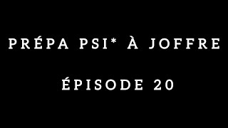 PRÉPA PSI À JOFFRE ÉPISODE 20 [upl. by Eleanore62]