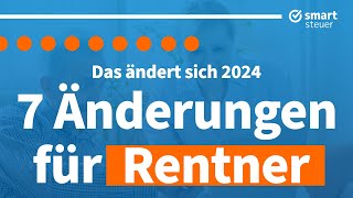 7 wichtige Neuerungen für Rentner 2024 [upl. by Coh]