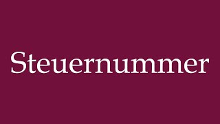 How to Pronounce Steuernummer Tax Number Correctly in German [upl. by Joana]