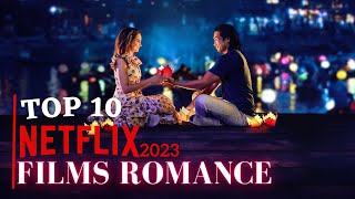 TOP 10 films Romance 2023  NETFLIX [upl. by Aihpled]