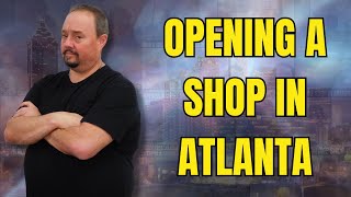 Opening A Shop in Atlanta [upl. by Oberon]