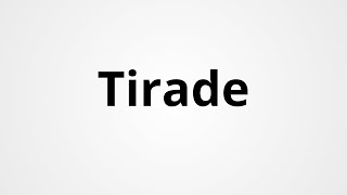 Tirade  Definition amp Pronunciation  Learn English Vocabulary [upl. by Engen517]