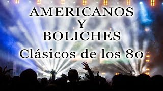 AMERICANOS Y BOLICHES Clásicos de los 80  80s Music 70s [upl. by Flinn]