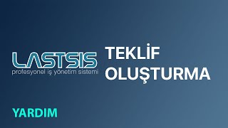 LASTSIS YARDIM  Teklif Oluşturma [upl. by Hallagan]