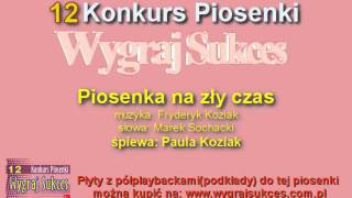 quotPiosenka na zły czasquot  Paula Koziak [upl. by Arlene]