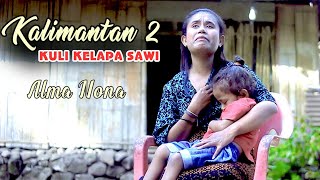 KALIMANTAN 2 Kuli Kelapa Sawi  LAGU DAERAH ENDE LIO TERBARU 2024  Alma Nona [upl. by Eissak889]