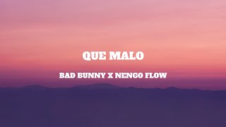 BAD BUNNY x NENGO FLOW  QUE MALO LyricsLetra [upl. by Alehc]