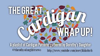 The Great Cardigan Wrap Up  Cardigan Pattern Reviews [upl. by Danna]