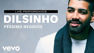 Dilsinho  quotPéssimo Negócioquot Live Performance  Vevo [upl. by Uis]