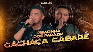 Os Parazim  Cachaça Cabaré Pisadinha dos Parazim [upl. by Jaquith268]