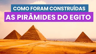 PIRÂMIDES EGÍPCIAS  Como foram CONSTRUÍDAS as PIRÂMIDES EGÍPCIAS [upl. by Frankel570]