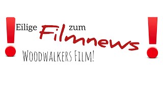 ❗Eilige FILMNEWS zum WOODWALKERS FILM 🎬 [upl. by Hsur]