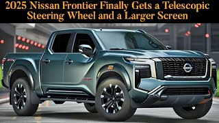 2025 Nissan Frontier Finally Gets a Telescopic Steering Wheel and a Larger Screen [upl. by Adnorahc]