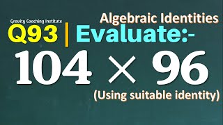 Q93  Evaluate 104 × 96  Using a suitable Identity  Algebraic Identities  Evaluate 104 into 96 [upl. by Silisav]