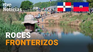 REPÚBLICA DOMINICANA CIERRA su FRONTERA con HAITÍ por quotROMPERquot los ACUERDOS HÍDRICOS  RTVE [upl. by Yolane897]