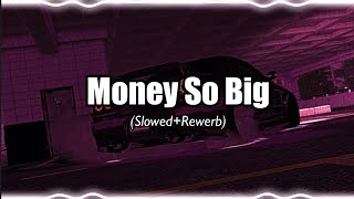 Money So Big Slowed [upl. by Collins801]