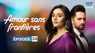 Amour sans frontières  Épisode 24  Serie Indienne en Francais  WL6O [upl. by Aynot]