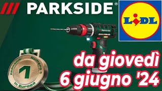 Volantino LIDL dal 6 giugno 24  PARKSIDE fai da te volantinolidl parkside faidate x12VTEAM [upl. by Emanuele783]