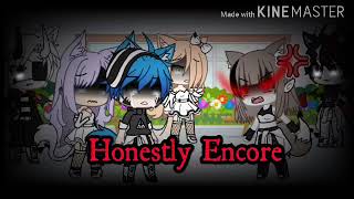 Honestly Encore GLMV 1 [upl. by Anayk320]