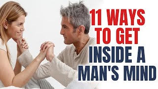 11 Ways To Get Inside A Mans Mind [upl. by Ahseikal390]