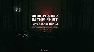 The Irrepressibles  In This Shirt Mag Revans Remix I Am Lost downlab [upl. by Archibald]