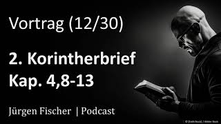 Predigtreihe 2Korintherbrief 1230  Vers für Vers  2Korintherbrief 4813  Jürgen Fischer [upl. by Unam164]