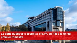 La dette publique saccroît à 1107 du PIB à la fin du premier trimestre [upl. by Lamori277]