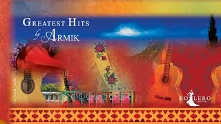 Armik  Greatest Hits  New Flamenco Romantic Spanish Guitar [upl. by Aribold445]