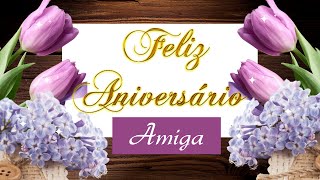 FELIZ ANIVERSÁRIO PARA AMIGA QUERIDA PARABÉNS AMIGA [upl. by Goodhen25]