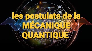 Les POSTULATS de la MÉCANIQUE QUANTIQUE [upl. by Elisabet]