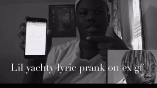 Song lyric prank on ex girlfriend lil yachty 1 night [upl. by Aivilo]