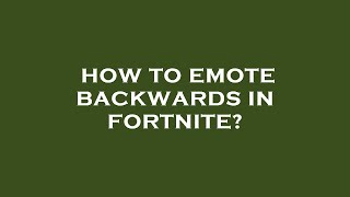 How to emote backwards in fortnite [upl. by Oivalf]