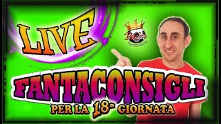 LIVE FANTACALCIO  CONSIGLI su chi SCHIERARE 18 GIORNATA  SCIOGLIAMO ULTIMISSIMI DUBBI [upl. by Strader140]