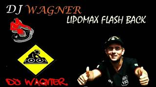 Dj Wagner Br153  Lipomax FlashBack 80 [upl. by Grondin279]