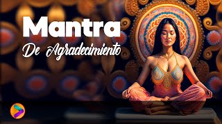 MANTRA 2 De AGRADECIMIENTO y ABUNDANCIA🌼 MUY PODEROSO 🌸🌸🌸 [upl. by Ahsal]