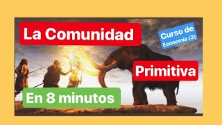 LA COMUNIDAD PRIMITIVA explicada en 5 minutos 8 minutos de hecho  Resumen Comunidad Primitiva [upl. by Eerol]