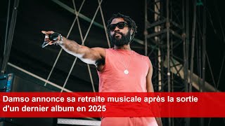 Damso annonce sa retraite musicale après la sortie dun dernier album en 2025 [upl. by Laine59]