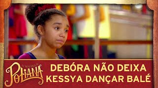 As Aventuras de Poliana  Débora não deixa Kessya escolher dançar balé [upl. by Glynias]