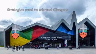 Glasgow  Rebranding amp Regeneration CS  Strategies for Rebranding ALevel Geography [upl. by Eylhsa26]